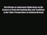 Read The Kitchen as Laboratory: Reflections on the Science of Food and Cooking (Arts and Traditions