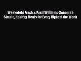 Read Weeknight Fresh & Fast (Williams-Sonoma): Simple Healthy Meals for Every Night of the