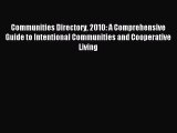 Read Communities Directory 2010: A Comprehensive Guide to Intentional Communities and Cooperative