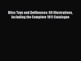 Read Bliss Toys and Dollhouses: 89 Illustrations Including the Complete 1911 Catalogue Ebook