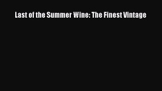 Download Last of the Summer Wine: The Finest Vintage PDF Free