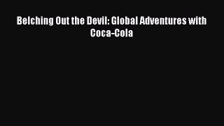 Download Belching Out the Devil: Global Adventures with Coca-Cola PDF Online