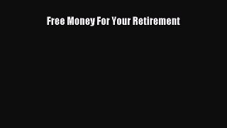 Read Free Money For Your Retirement Ebook Free