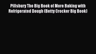 Read Pillsbury The Big Book of More Baking with Refrigerated Dough (Betty Crocker Big Book)