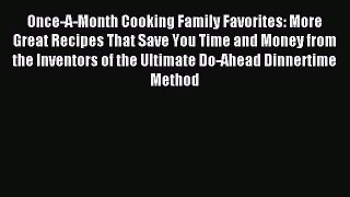 Read Once-A-Month Cooking Family Favorites: More Great Recipes That Save You Time and Money