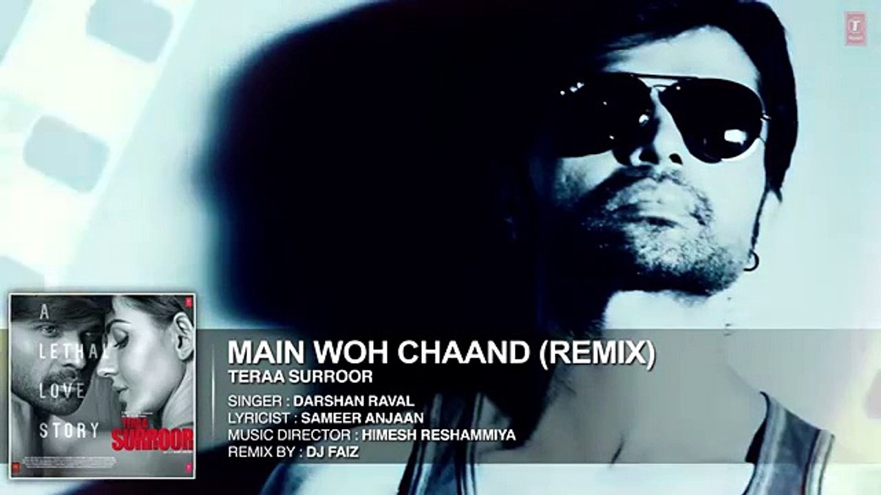 MAIN WOH CHAAND (Remix) - Teraa Surroor - Himesh Reshammiya, Farah Karimaee -