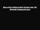 Read Marco Pierre White in Hell's Kitchen: Over 100 Wickedly Tempting Recipes PDF Online