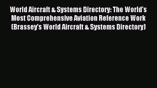 Read World Aircraft & Systems Directory: The World's Most Comprehensive Aviation Reference