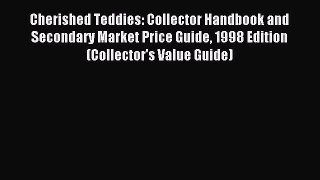 Read Cherished Teddies: Collector Handbook and Secondary Market Price Guide 1998 Edition (Collector's