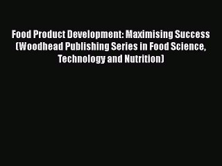 PDF Food Product Development: Maximising Success (Woodhead Publishing Series in Food Science