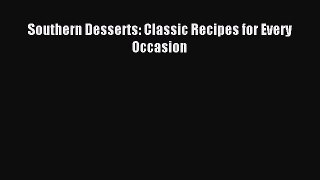 Read Southern Desserts: Classic Recipes for Every Occasion Ebook Free