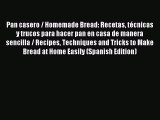Read Pan casero / Homemade Bread: Recetas técnicas y trucos para hacer pan en casa de manera