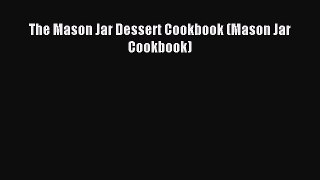 Read The Mason Jar Dessert Cookbook (Mason Jar Cookbook) Ebook Free