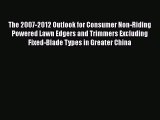 [PDF] The 2007-2012 Outlook for Consumer Non-Riding Powered Lawn Edgers and Trimmers Excluding