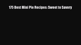 Read 175 Best Mini Pie Recipes: Sweet to Savory Ebook Free