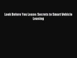 Download Look Before You Lease: Secrets to Smart Vehicle Leasing Ebook Free