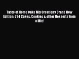 Download Taste of Home Cake Mix Creations Brand New Edition: 234 Cakes Cookies & other Desserts