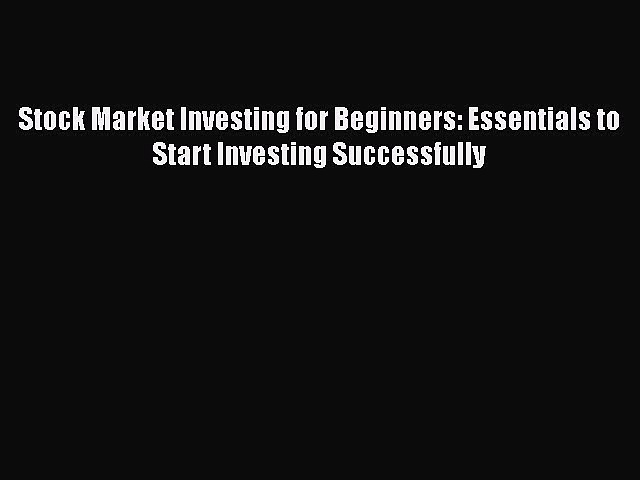 Read Stock Market Investing for Beginners: Essentials to Start Investing Successfully Ebook