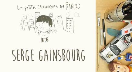 Les Petites Chroniques de Rakidd #10 : Serge Gainsbourg