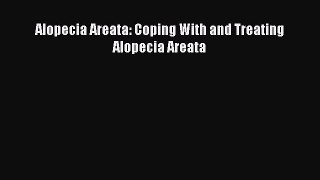 Read Alopecia Areata: Coping With and Treating Alopecia Areata Ebook Free