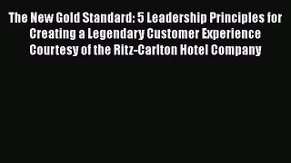 Read The New Gold Standard: 5 Leadership Principles for Creating a Legendary Customer Experience