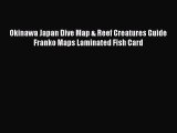 Read Okinawa Japan Dive Map & Reef Creatures Guide Franko Maps Laminated Fish Card Ebook Free