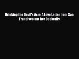 Read Drinking the Devil's Acre: A Love Letter from San Francisco and her Cocktails Ebook Free