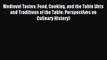 Read Medieval Tastes: Food Cooking and the Table (Arts and Traditions of the Table: Perspectives