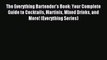 Read The Everything Bartender's Book: Your Complete Guide to Cocktails Martinis Mixed Drinks