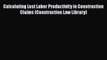 [PDF] Calculating Lost Labor Productivity in Construction Claims (Construction Law Library)