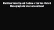 [PDF] Maritime Security and the Law of the Sea (Oxford Monographs in International Law) [Download]