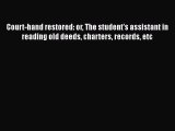 [PDF] Court-hand restored: or The student's assistant in reading old deeds charters records