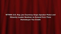 Rep. Courtney Urges Speaker Pelosi and Minority Leader Boehner to Extend FTHB Tax Credit