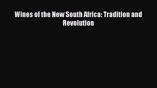 Read Wines of the New South Africa: Tradition and Revolution Ebook Free