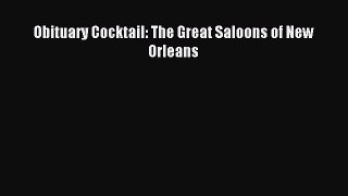 Read Obituary Cocktail: The Great Saloons of New Orleans Ebook Free