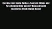 Read Quick Access Santa Barbara San Luis Obispo and Paso Robles Wine Country Map and Guide