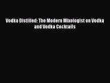 Download Vodka Distilled: The Modern Mixologist on Vodka and Vodka Cocktails PDF Free