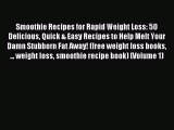 Download Smoothie Recipes for Rapid Weight Loss: 50 Delicious Quick & Easy Recipes to Help