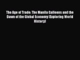[PDF] The Age of Trade: The Manila Galleons and the Dawn of the Global Economy (Exploring World