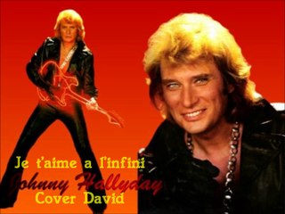 Johnny Hallyday - Je t'aime a l'infini Cover David