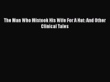 Download The Man Who Mistook His Wife For A Hat: And Other Clinical Tales  Read Online