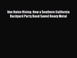 Download Van Halen Rising: How a Southern California Backyard Party Band Saved Heavy Metal
