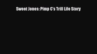 Download Sweet Jones: Pimp C's Trill Life Story  Read Online