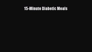[PDF] 15-Minute Diabetic Meals [Download] Online