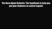 [PDF] The Born-Again Diabetic: The handbook to help you get your diabetes in control (again)