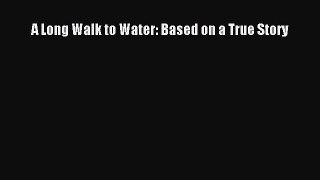 Read A Long Walk to Water: Based on a True Story Ebook Free