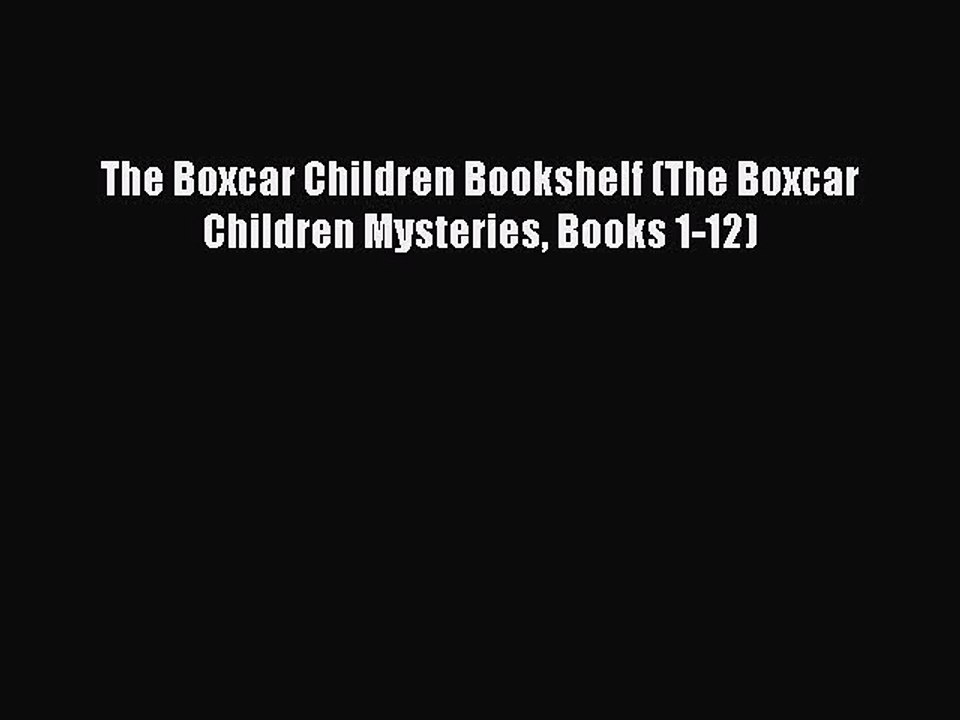 Read The Boxcar Children Bookshelf (The Boxcar Children Mysteries Books 1-12) Ebook Online