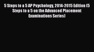[PDF] 5 Steps to a 5 AP Psychology 2014-2015 Edition (5 Steps to a 5 on the Advanced Placement