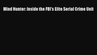 PDF Mind Hunter: Inside the FBI's Elite Serial Crime Unit  EBook