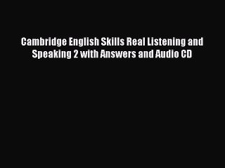 [PDF] Cambridge English Skills Real Listening and Speaking 2 with Answers and Audio CD [Download]